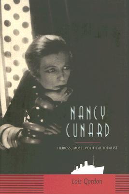 Nancy Cunard: Heiress, Muse, Political Idealist