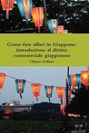 Come Fare Affari in Giappone by Chiara Gallese