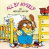 All by Myself by Mercer Mayer All by Myself by Mercer Mayer