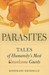Parasites: Tales of Humanity's Most Unwelcome Guests