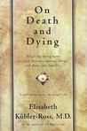 On Death and Dying by Elisabeth Kübler-Ross