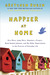 Happier at Home: Kiss More, Jump More, Abandon a Project, Read Samuel Johnson, and My Other Experiments in the Practice of Everyday Life (Hardcover)