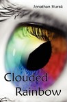 Clouded Rainbow by Jonathan Sturak Clouded Rainbow by Jonathan Sturak