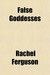 False Goddesses