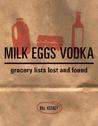 Milk Eggs Vodka by Bill Keaggy Milk Eggs Vodka by Bill Keaggy