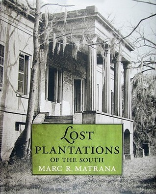 Lost Plantations of the South by Marc R. Matrana