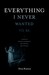 Everything I Never Wanted to Be: A Memoir of Alcoholism and Addiction, Faith and Family, Hope and Humor