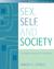 Sex, Self and Society: The Social Context of Sexuality (with Infotrac) [With Infotrac]