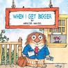 When I Get Bigger by Mercer Mayer When I Get Bigger by Mercer Mayer