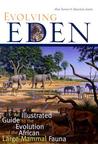 Evolving Eden: An Illustrated Guide to the Evolution of the African Large Mammal Fauna Evolving Eden: An Illustrated Guide to the Evolution of the African Large Mammal Fauna