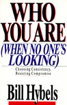 Who You Are When No One's Looking by Bill Hybels Who You Are When No One's Looking by Bill Hybels