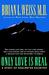 Only Love is Real: A Story of Soulmates Reunited (Hardcover)