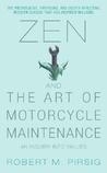Zen and the Art of Motorcycle Maintenance: An Inquiry Into Values Zen and the Art of Motorcycle Maintenance: An Inquiry Into Values