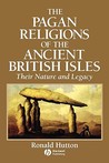 The Pagan Religions of the Ancient British Isles by Ronald Hutton The Pagan Religions of the Ancient British Isles by Ronald Hutton