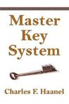 The Master Key System by Charles F. Haanel The Master Key System by Charles F. Haanel