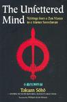 The Unfettered Mind: Writings of the Zen Master to a Master Swordsman
