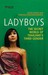 Ladyboys: The Secret World Of Thailand's Third Gender