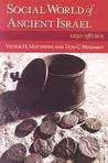 The Social World of Ancient Israel: 1250-587 BCE The Social World of Ancient Israel: 1250-587 BCE