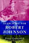 Searching for Robert Johnson: The Life and Legend of the "King of the Delta Blues Singers"