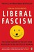 Liberal Fascism: The Secret History of the Left from Mussolini to the Politics of Meaning (Paperback)