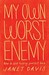 My Own Worst Enemy: How to Stop Holding Yourself Back