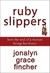 Ruby Slippers: How the Soul of a Woman Brings Her Home (Paperback)