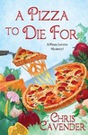 A Pizza To Die For (Pizza Lovers, #3) A Pizza To Die For (Pizza Lovers, #3)