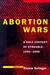 Abortion Wars: A Half Century of Struggle, 1950�2000