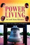 Power Living:Living Your Life, Liberty and Happiness Anna Kleimer Power Living:Living Your Life, Liberty and Happiness Anna Kleimer