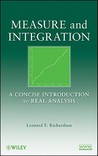 Measure and Integration: A Concise Introduction to Real Analysis