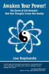 Awaken Your Power!: The Secret of Life Revealed - How Your Thoughts Create Your Reality