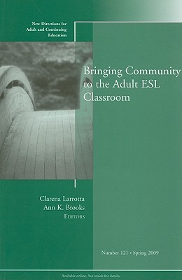 Bringing Community to the Adult ESL Classroom Clarena Larrotta Bringing Community to the Adult ESL Classroom Clarena Larrotta