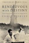Rendezvous with Destiny: Ronald Reagan and the Campaign That Changed America Rendezvous with Destiny: Ronald Reagan and the Campaign That Changed America