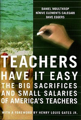 Teachers Have It Easy by Daniel Moulthrop Teachers Have It Easy by Daniel Moulthrop