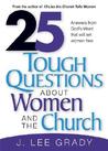 25 Tough Question About Women and the Church: Answers from God's Word that will set women free