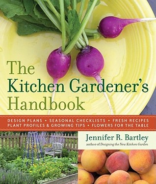 The Kitchen Gardener's Handbook by Jennifer R. Bartley