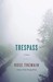 Trespass by Rose Tremain Trespass by Rose Tremain