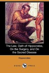 The Law/Oath of Hippocrates/On the Surgery/On the Sacred Disease
