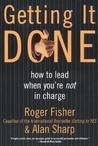 Getting It Done: How to Lead When You're Not in Charge Getting It Done: How to Lead When You're Not in Charge