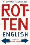 Rotten English: A Literary Anthology Rotten English: A Literary Anthology