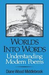 Worlds Into Words: Understanding Modern Poems Worlds Into Words: Understanding Modern Poems