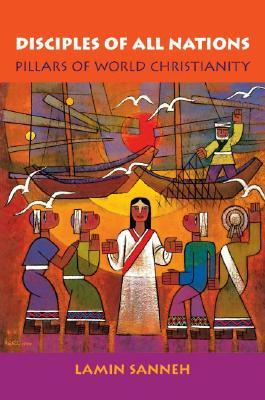 Disciples of All Nations by Lamin O. Sanneh