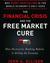 The Financial Crisis and the Free Market Cure by John A. Allison The Financial Crisis and the Free Market Cure by John A. Allison