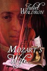 Mozart's Wife by Juliet Waldron Mozart's Wife by Juliet Waldron