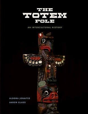 The Totem Pole: An Intercultural History