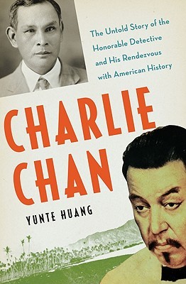 Charlie Chan by Yunte Huang Charlie Chan by Yunte Huang