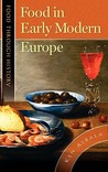 Food In Early Modern Europe by Ken Albala Food In Early Modern Europe by Ken Albala