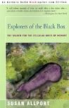 Explorers of the Black Box: The Search for the Cellular Basis of Memory Explorers of the Black Box: The Search for the Cellular Basis of Memory