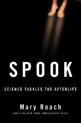 Spook by Mary Roach Spook by Mary Roach