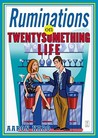 Ruminations on Twentysomething Life Ruminations on Twentysomething Life